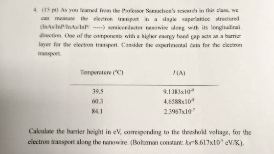 4 (15 pt) As you learned from the Professor Samuelsons research in this class, we can measure the electron transport in (InA