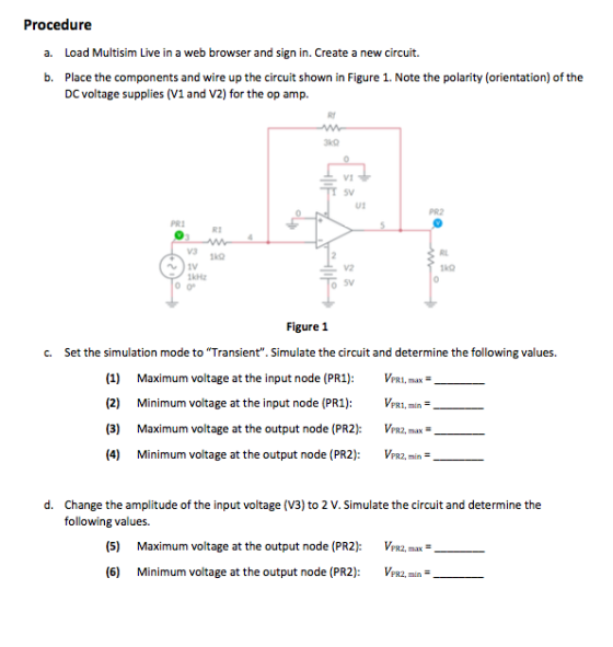 Procedure Load Multisim Live in a web browser and sign in. Create a new circuit. a. Place the components and wire up the circ