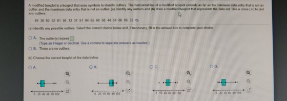 A modified boxplot is a boxplot that uses symbols to identily outiers. The horizontal ine of a modified boxplot extends as ta