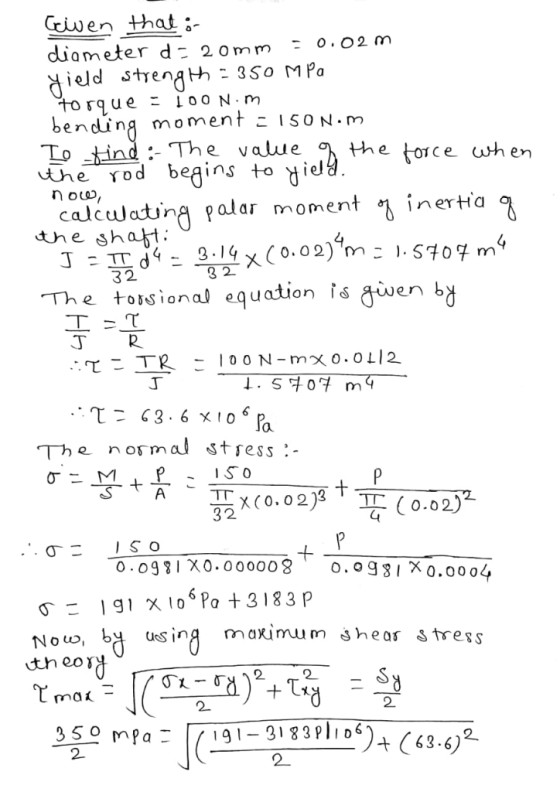 Giwen that- diameter dz 20mm 0.O2 m dield strengt to rque bending moment - 150N.m To ind the Yod begins noo 3So MPa -L0O N m