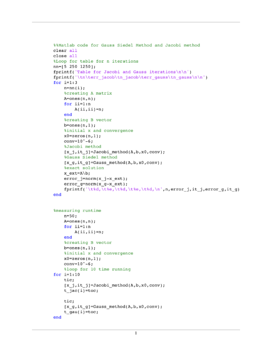 SMatlab code for Gauss Siedel Method and Jacobi method clear all close all %Loop for table for n iterations nn-[5 250 1250: f