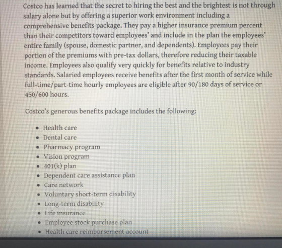 Costco has learned that the secret to hiring the best and the brightest is not through salary alone but by offering a superio