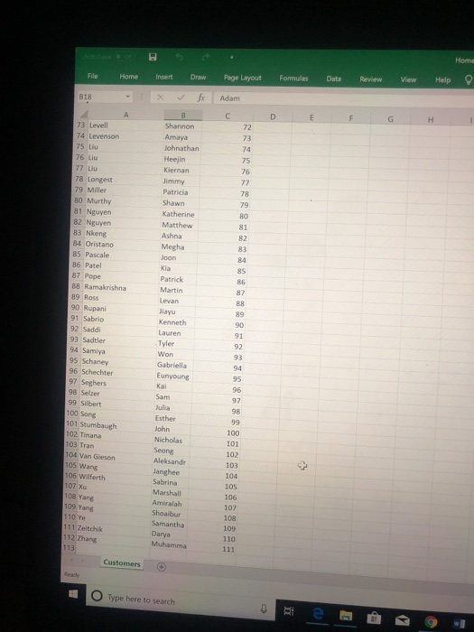 Home File Home Insert Draw Page Layout Formulas Data Review ViewHelp Adam Rupani ng 101 Stumbaugh Customers 0 Type here to se