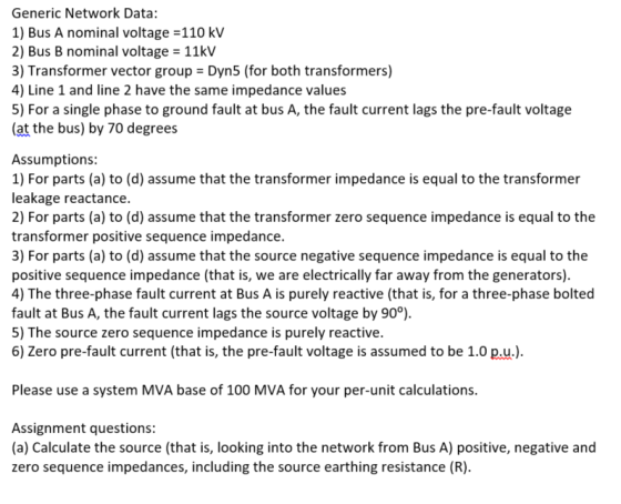 Generic Network Data: 1) Bus A nominal voltage -110 kV 2) Bus B nominal voltage 11kV 3) Transformer vector group Dyn5 (for bo