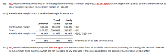 No, based on the new contribution format segmented income statement prepared, I do not agree with managements plan to elimin