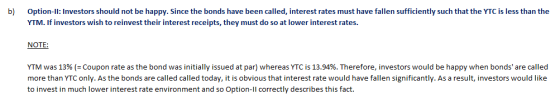 Option-lI: Investors should not be happy. Since the bonds have been called, interest rates must have fallen sufficiently such