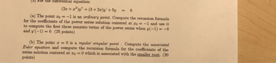 3) For thè diferential equation: (a) The point zo =-1 is an ordinary point. Compute the recursion formula for the coefficient