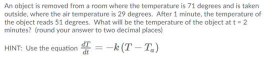 An object is removed from a room where the temperature is 71 degrees and is taken outside, where the air temperature is 29 de