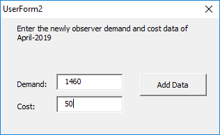 UserForm2 Enter the newly observer demand and cost data of April-2019 1460 Demand: Add Data 「sol 50 Cost: