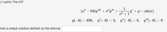 (1 point) The IVP (6)y-sin() z2 1 has a unique solution defined on the interval