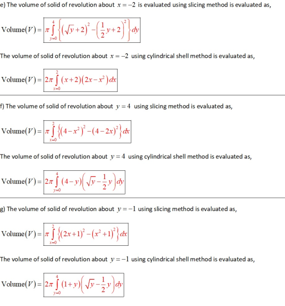 e) The volume of solid of revolution about x-2 is evaluated using slicing method is evaluated as, 2 4 Volume(V dv V2 y-0 The