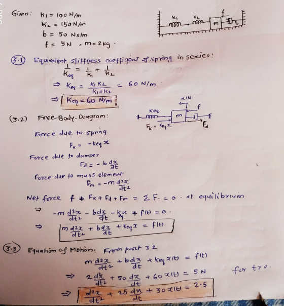 Given ksloo N/m K1 KI K=(50 N/ b 50 Ns Im -2 Kg 5N (3.1 Equalent shiffpess coeffigonr spring in sexejeo Kag 60 N/m Ki KL Kea