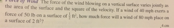 orce wind · oy The force of the wind blowing on a vertical surface varies jointly as the area of the surface and the square o