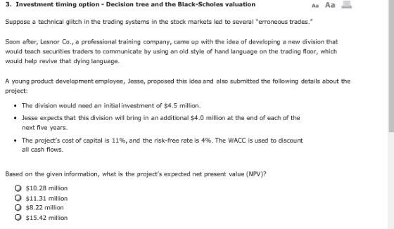 Aa Aa 3. Investment timing option Decision tree and the Black-Scholes valuation Suppose a technical glitch in the trading sys