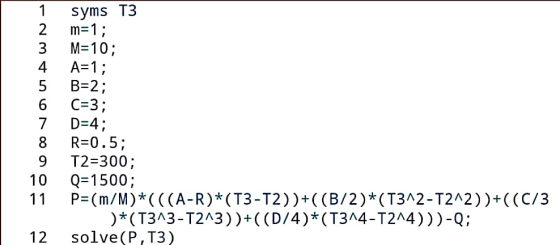 syms T3 2 m-1 3 M-10; 4 A:1; 5 B-2; 6 C-3; 7 D-4; 8 R-0.5; 9 T2 300; 10 Q-1500; 11 P-(m/M)*(((A-R)*(T3-T2))+((B/2)*(T3A2-T2A2