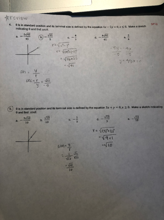 review SP19 4. θ is in standard position and its terminal side is defined by the equation 4x-5y-0,x s 0. Make a sketch and in