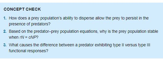 CONCEPT CHECK 1. How does a prey populations ability to disperse allow the prey to persist in the presence of predators? 2.