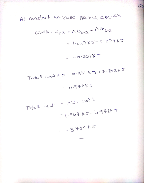 At constant Pre ssuoa Pdocess Ae- -247 KJ 2.079J -0 831 K T Total co k o83 kJ +5: 803EJ L.92KJ AU - Cwo& k Totul heat -4.972T