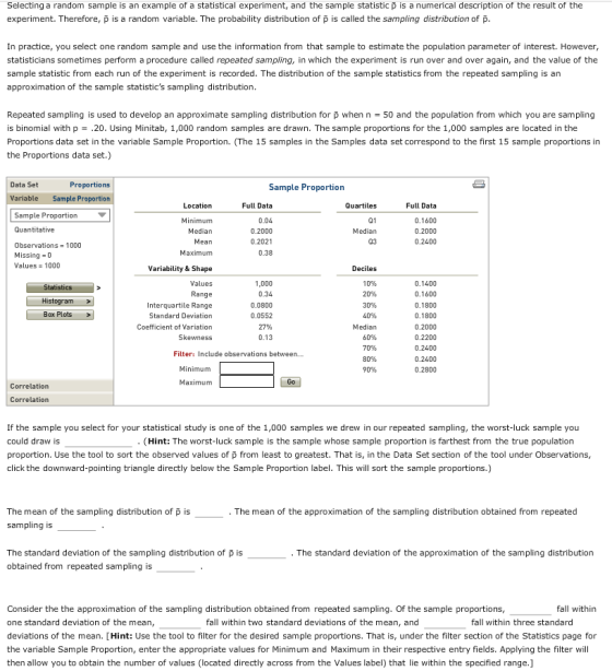 Selecting a random sample is an example of a statistical experiment, and the sample statistic p is a numerical description of