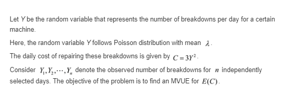 Let Y be the random variable that represents the number of breakdowns per day for a certain machine Here, the random variable