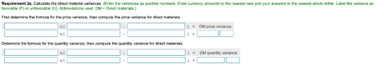 (Enter the Requirement 2a. Calculat favorable (F) or unfavorable (U). Abbreviations used: DM Direct materials.) direct materi