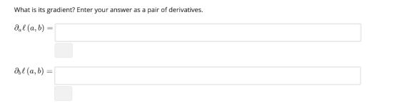 What is its gradient? Enter your answer as a pair of derivatives. a.1 (a, b)- A1 (a, b)