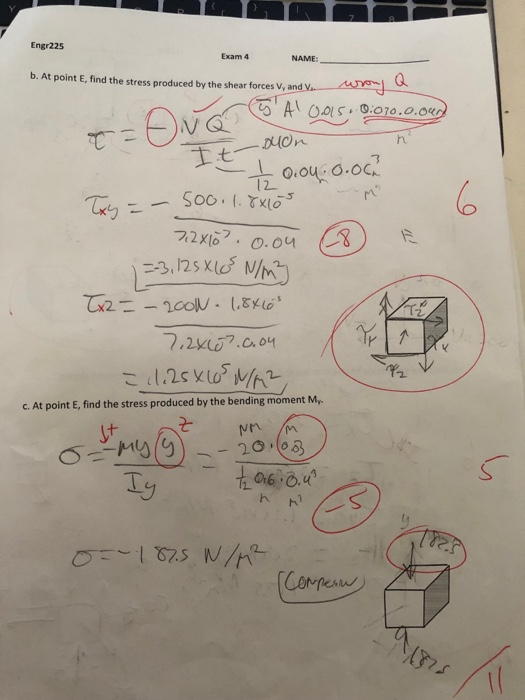Engr225 Exam 4 NAME: b. At point E, find the stress produced by the shear forces V, and V A0015 0010.0.0 DMOn Et O.0u 0.0c 12