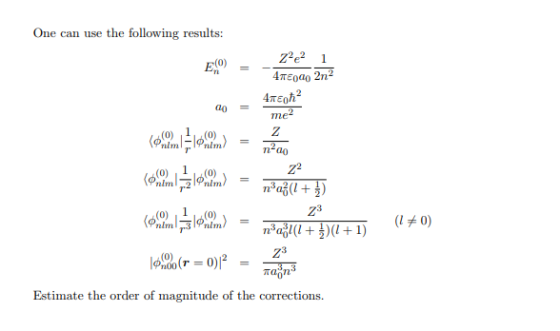 One can use the following results 4A7 a떼 .hz? me- nim nlm m-ao Z2 Z3 (0) 1 Z3 Estimate the order of magnitude of the correcti