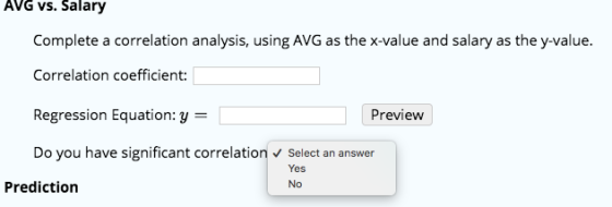 AVG VS. Salary Complete a correlation analysis, using AVG as the x-value and salary as the y-value. Correlation coefficient:
