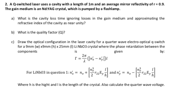 2. A Q-switched laser uses a cavity with a length of 1m and an average mirror reflectivity of r 0.9 The gain medium is an Nd: