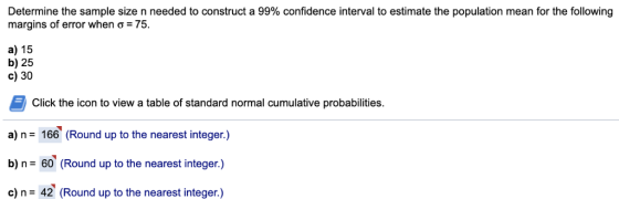 Determine the sample size n needed to construct a 99% confidence interval to estimate the population mean for the following m