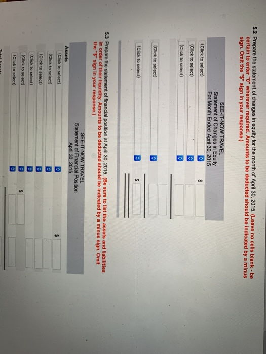 5.2 Prepare the statement of changes in equity for the month of April 30, 2015. (Leave no cells blank -be certain to enter O