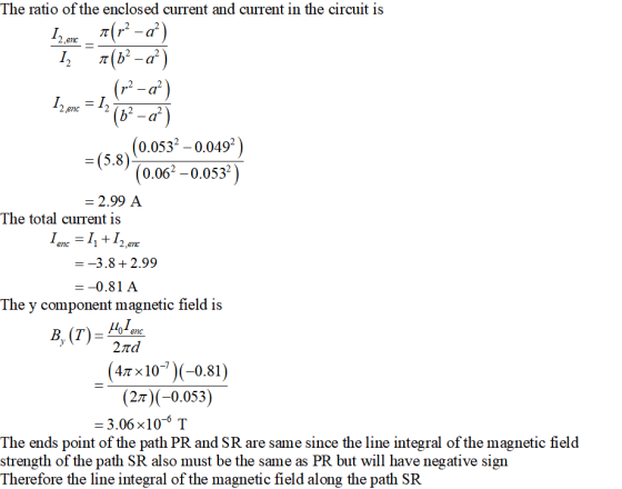 The ratio of the enclosed current and current in the circuit is 12-a 2 ,enc (0.0532 -0.0492 0.062-0.053 (5.8) 299 A The total