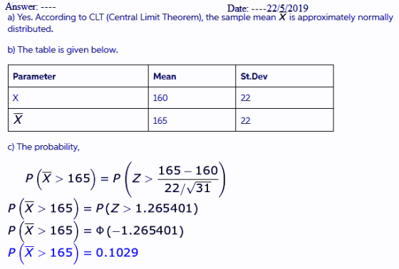 Answer Date: ---22/5/2019 a) Yes. According to CLT (Central Limit Theorem), the sample mean X is approximately normally distr