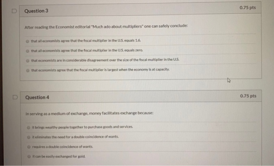 0.75 pts Question 3 After reading the Economist editorial Much ado about multipliers one can safely conclude: that all econ
