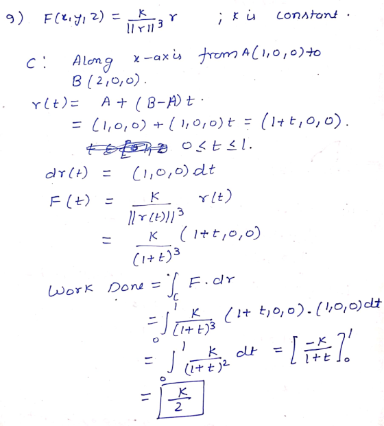 K 3 Constont 9) F(r,y 2) -axs trom Al1,0,0)t0 Along B (2,0,0) A B-A t LI0,0) c: r(t) 1t,o, 0) ,0,0)t (7P Flt C1,0,0) dt (77 (