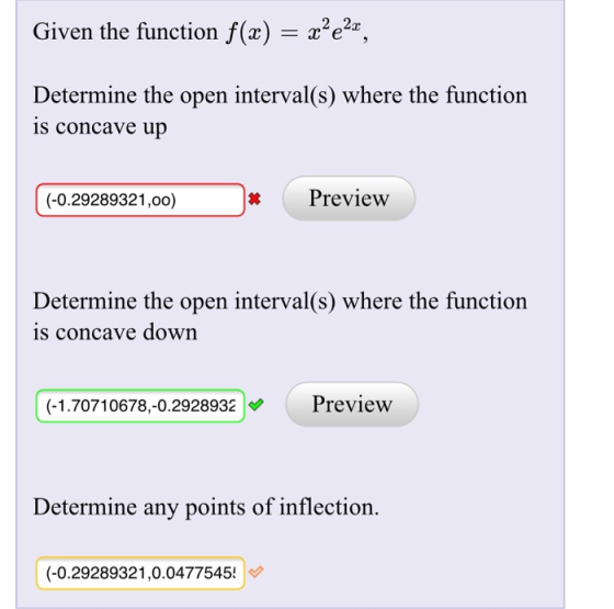 Given the function f(x) - Determine the open interval(s) where the functiorn is concave up (-0.29289321,00)Preview Determine