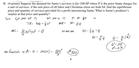 B. (4 points) Suppose the demand for Santas services is Q 240-8P where P is the price Santa charges for a unit of services,