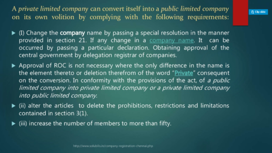 A private limited company can convert itself into a public limited company on its own volition by complying with the followin