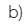 b)
