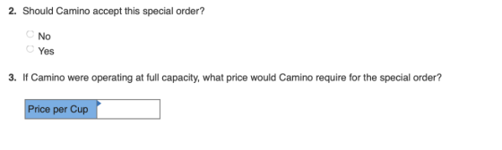 2. Should Camino accept this special order? No Yes 3. If Camino were operating at full capacity, what price would Camino requ