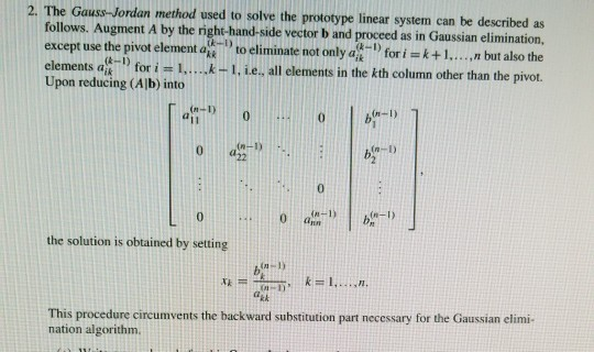 2. The Gauss-Jordan method used to solve the prototype linear system can be described as follows. Augment A by the right-hand