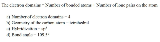 Number of bonded atoms +Number of lone pairs The electron domains on the atom a) Number of electron domains = 4 b) Geometry o