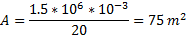 1.5 10610-3 = 75 m2 20