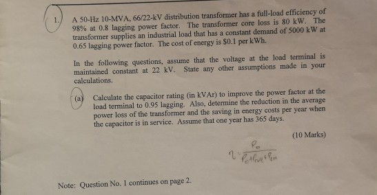 A 50-Hz 10-MVA, 66/22-kV distribution transformer has a full-load efficiency of 98% at 0.8 lagging power factor. The transfor