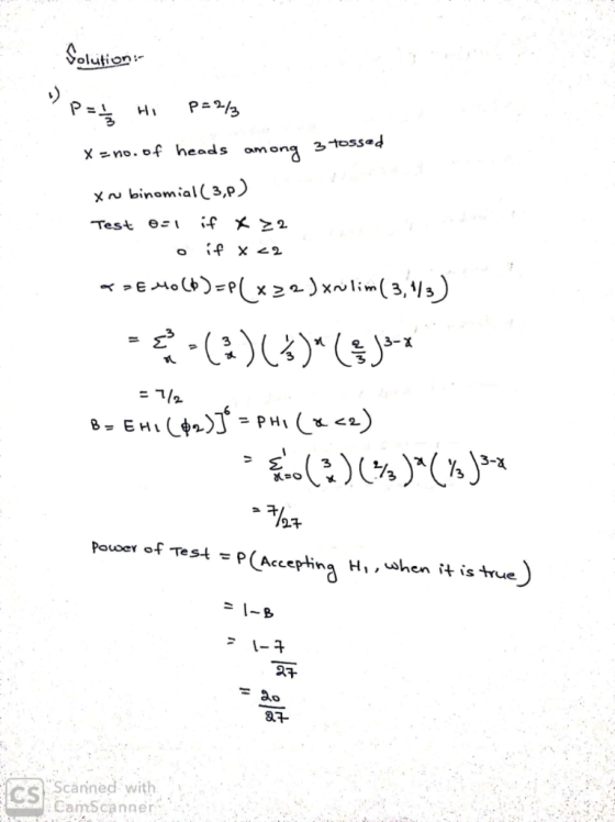 $olution HI X no. of heads among 3tossed x binomial 3,p) e Test るスメ ナ P PH B- EH Pouoer of Test = p P(Accepting H,,when it is
