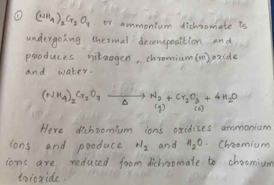 ammonfum dichromate s undergoing thermal deonaposition nd paoduces nitaogen, chromium (m) ozide and wateY / N2 + CY203 + 4 H2