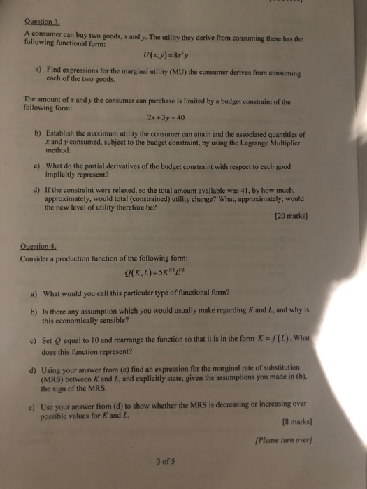 Question 3, A consumer can buy two goods, x and y. The utility they derive from consuming these has the following functional