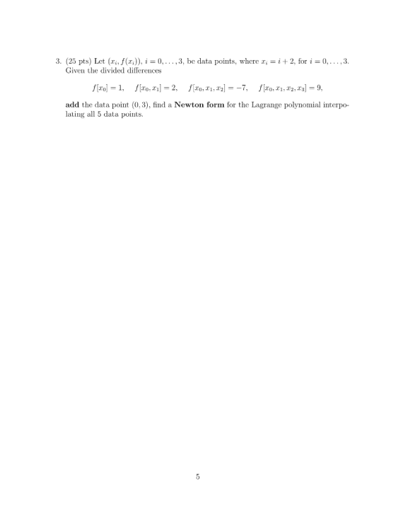 3. (25 pts) Let (r,, f()), 0,3, be data points, where i2, for i 0,. ,3. Given the divided differences add the data point (0,3