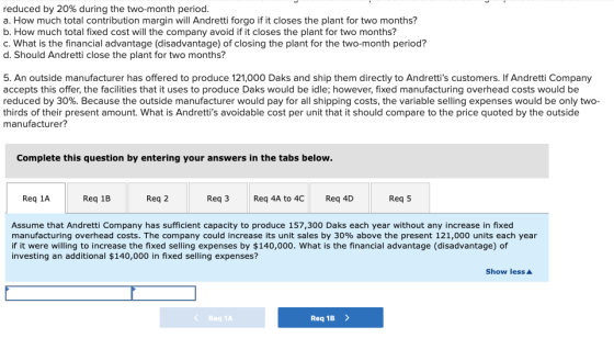 reduced by 20% during the two-month period. a. How much total contribution margin will Andretti forgo if it closes the plant